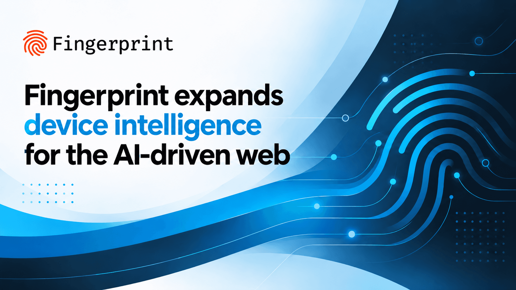Fingerprint expands device intelligence for the AI-driven web